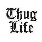 THUG LIFE